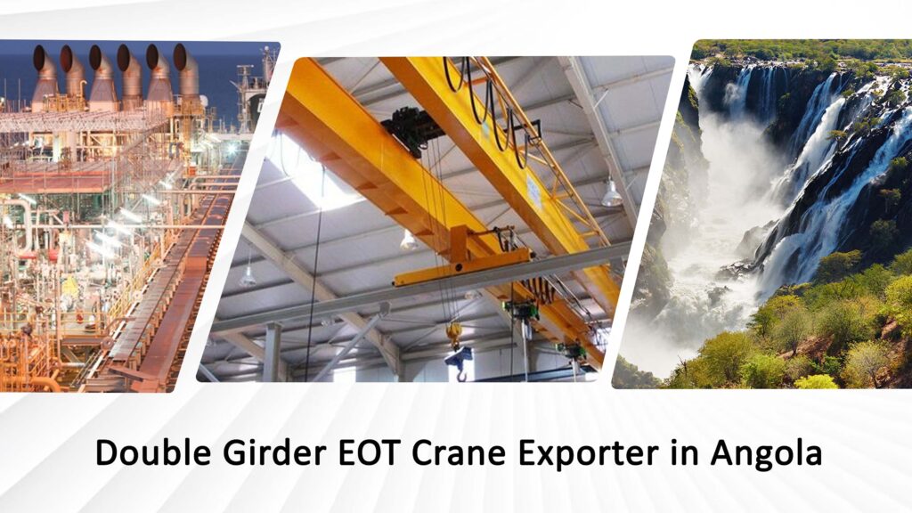 Double Girder EOT Crane Exporter in Angola