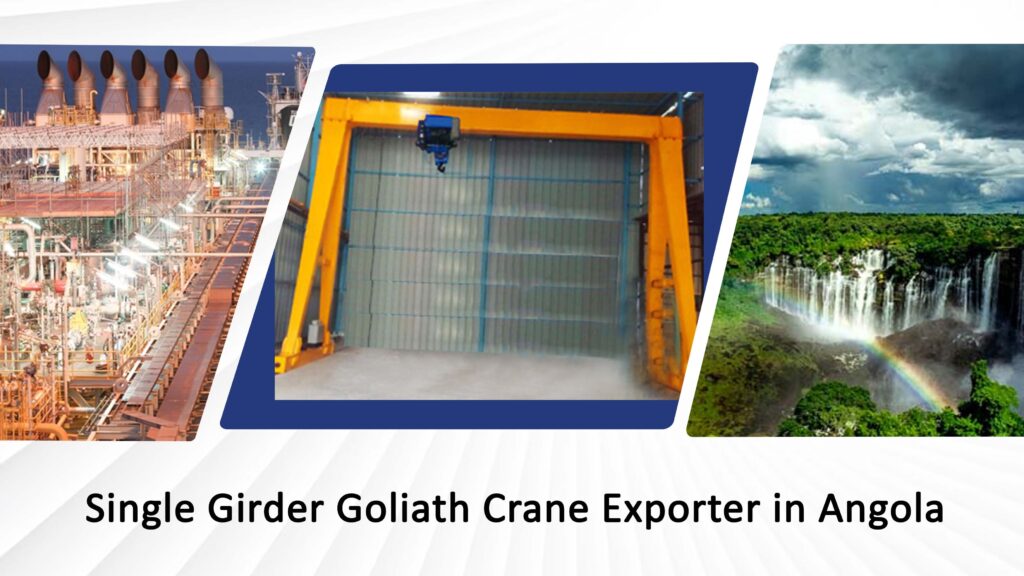 Single Girder Goliath Crane Exporter in Angola