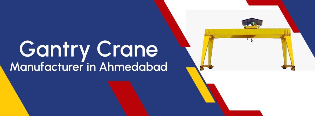 Gantry Crane Manufacturer in Ahmedabad